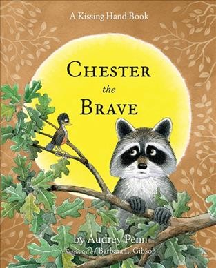Chester the brave / by Audrey Penn ; illustrated by Barbara L. Gibson.