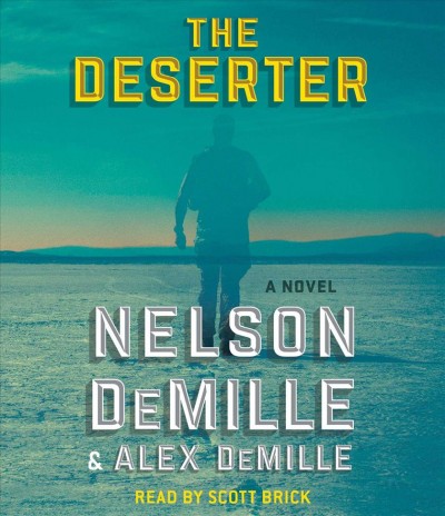 The deserter : a novel / Nelson DeMille & Alex DeMille.
