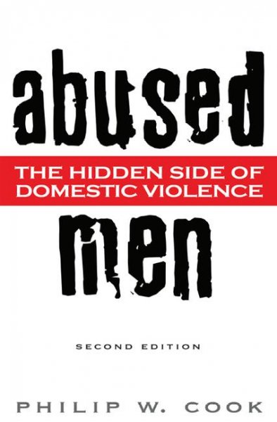 Abused men : the hidden side of domestic violence / Philip W. Cook.