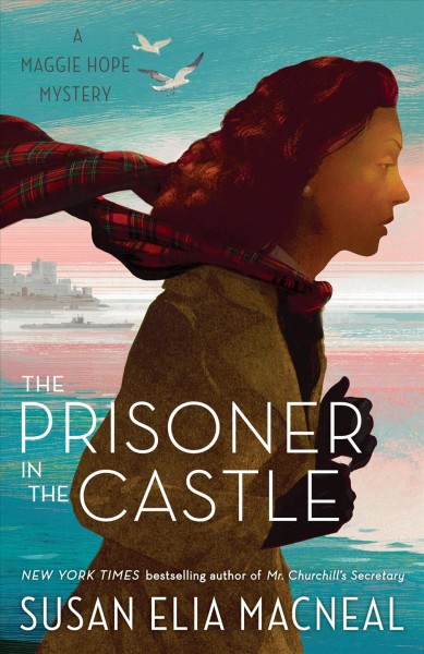 The prisoner in the castle : a Maggie Hope mystery / Susan Elia MacNeal.