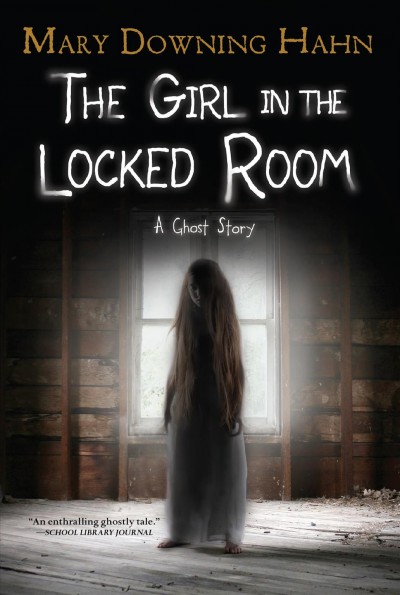 The Girl in the Locked Room / Mary Downing Hahn.