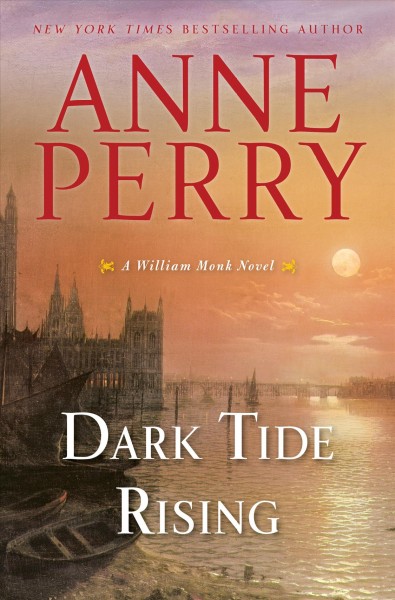 Dark tide rising : a William Monk novel / Anne Perry.