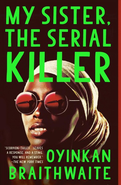 My Sister, the Serial Killer : a novel / Oyinkan Braithwaite.