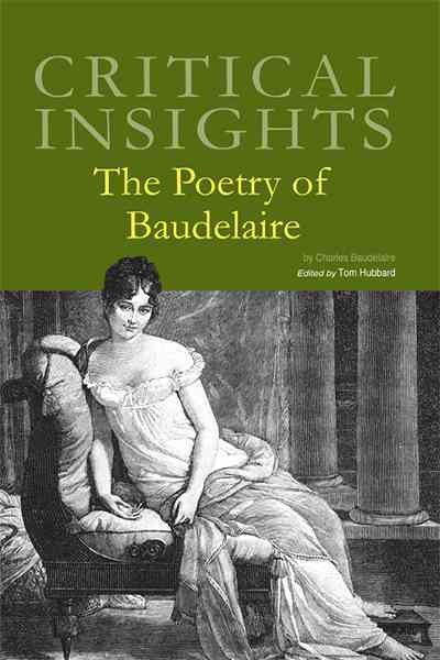 The poetry of Baudelaire / editor, Tom Hubbard, University of Edinburgh, United Kingdom.