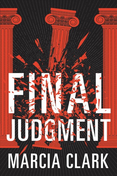 Final judgment : a Samantha Brinkman legal thriller / Marcia Clark.