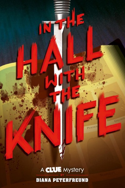In the hall with the knife [electronic resource] : Clue Mystery Series, Book 1. Diana Peterfreund.