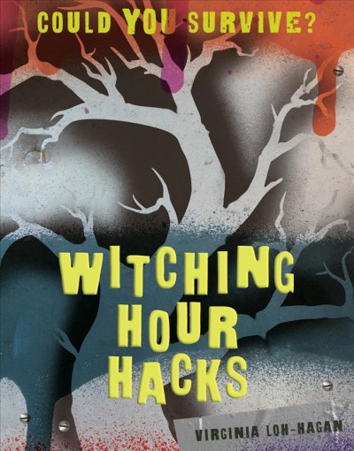 Witching hour hacks / Could you survive? / Virginia Loh-Hagan.