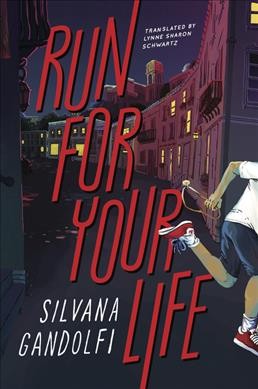 Run for your life / Silvana Gandolfi ; translated from the Italian by Lynne Sharon Schwartz.