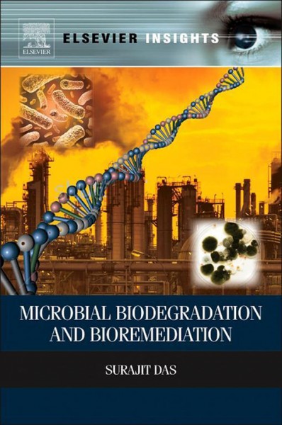 Microbial biodegradation and bioremediation / edited by Surajit Das.