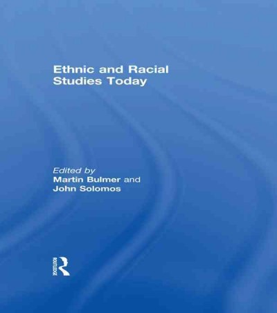 Ethnic and racial studies today / edited by Martin Bulmer and John Solomos.
