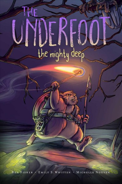 The underfoot. The mighty deep. Book 1 / written by Ben Fisher and Emily S. Whitten ; illustrated by Michelle Nguyen ; lettered by Thom Zahler.