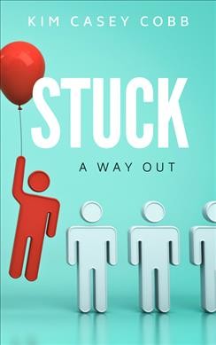 Stuck : A Way Out / Kim Casey Cobb