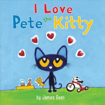 Pete the Kitty : I love Pete the Kitty / James Dean.