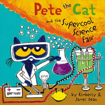 Pete the Cat and the supercool science fair / by Kimberly & James Dean.