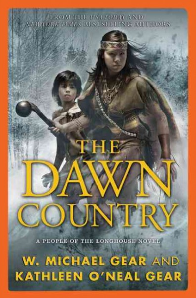 Dawn country :, The  People of the Longhouse Hardcover{} Kathleen O'Neal Gear and W. Michael Gear.