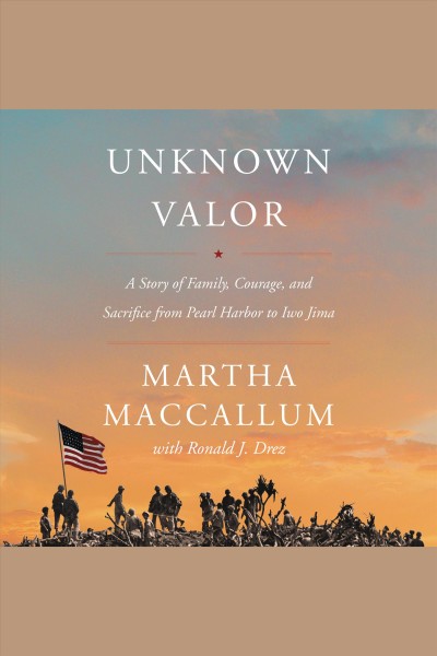 Unknown Valor [electronic resource] / Martha MacCallum.