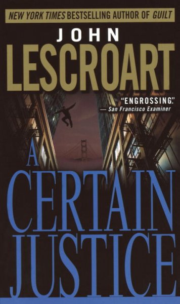 A Certain Justice : v. 1 : Abe Glitsky / by John T. Lescroart.