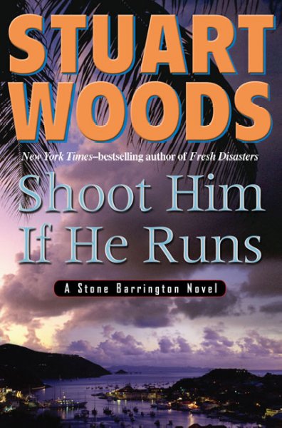 Shoot him if he runs : v. 14 : Stone Barrington Novel / Stuart Woods.