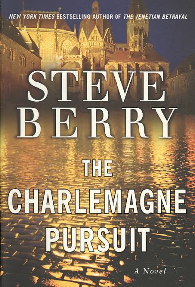 The Charlemagne Pursuit v.4 : Cotton Malone / Steve Berry.