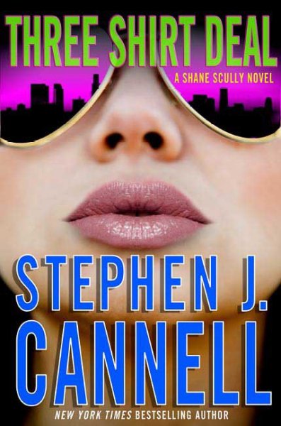 Three shirt deal : v. 7 : a Shane Scully novel / Stephen J. Cannell.