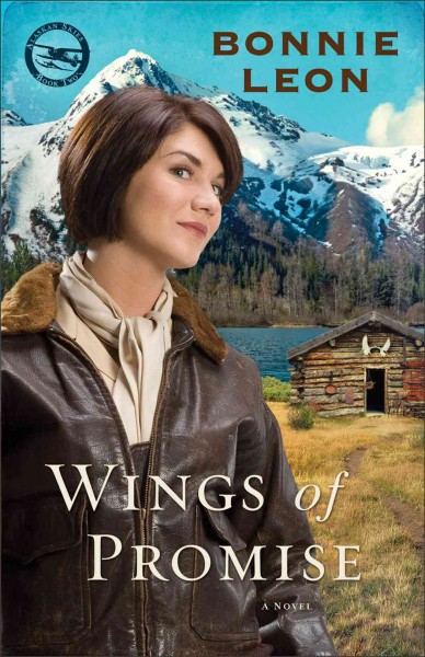 Wings of promise : v. 2 : Alaskan Skies / Bonnie Leon.