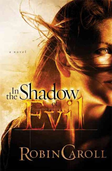 In the Shadow of Evil : v.3 : Evil / Robin Caroll.