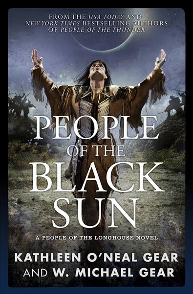 People of the Black Sun : v. 4 : People of the longhouse / Kathleen O'Neal Gear and W. Michael Gear.