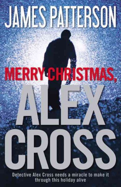 Merry Christmas, Alex Cross : v. 19 : Alex Cross / James Patterson.