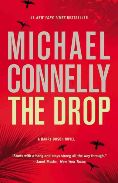 The drop : v. 17 : Harry Bosch a novel / Michael Connelly.