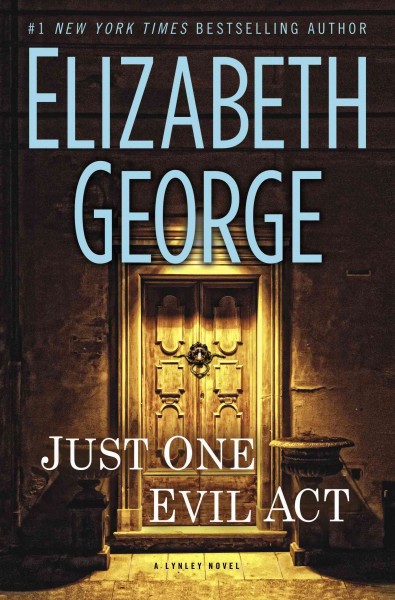 Just One Evil Act : v. 18 : Inspector Lynley / Elizabeth George.