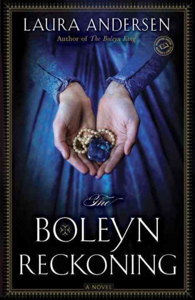 The Boleyn reckoning : v. 3 : Anne Boleyn Trilogy / Laura Andersen.