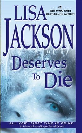 Deserves to Die : v. 6 : Selena Alvarez & Regan Pescoli / Lisa Jackson.