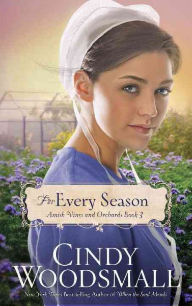 For Every Season : v. 3 : Amish Vines and Orchards / Cindy Woodsmall, New York Times best-selling author.