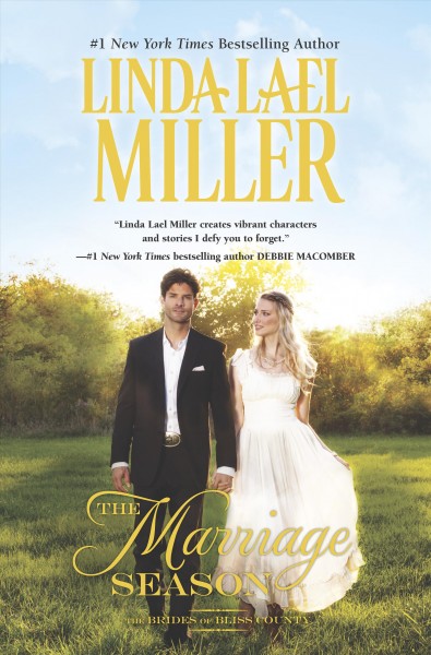 The Marriage Season : v. 3 : Brides of Bliss County / Linda Lael Miller.