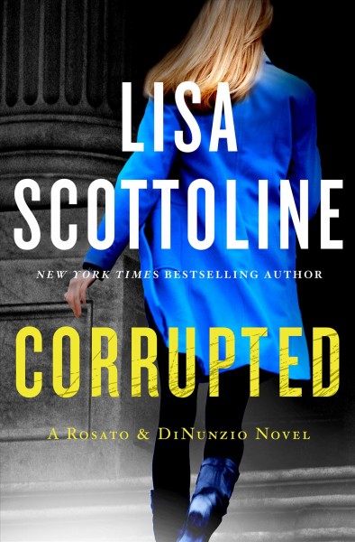 Corrupted : v. 3 : Rosato & DiNunzio / by Lisa Scottoline.