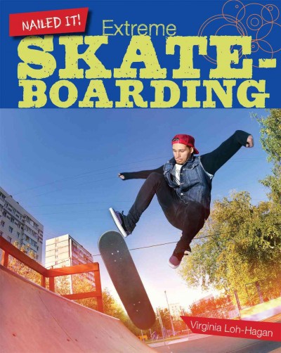 Extreme skateboarding / Virginia Loh-Hagan.