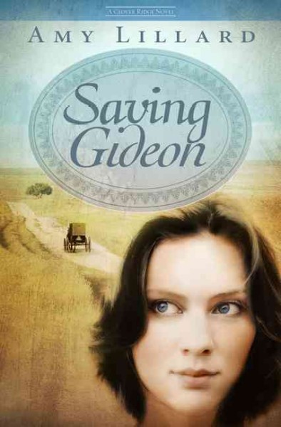 Saving Gideon : v. 1 : Clover Ridge / Amy Lillard.