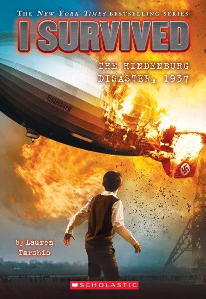 I survived the Hindenburg disaster, 1937 : v. 13 : I Survived / by Lauren Tarshis ; illustrated by Scott Dawson.