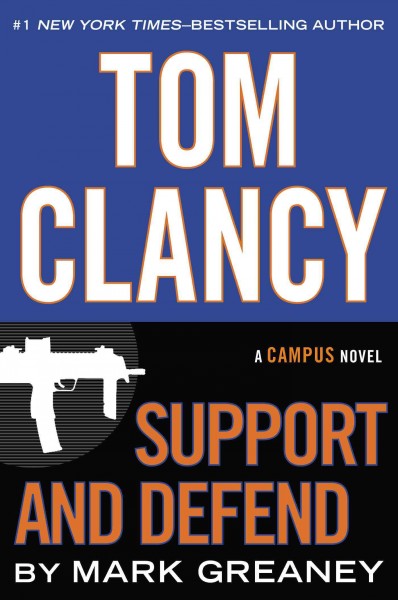 Support and defend : v. 17 : Jack Ryan / a campus novel by Mark Greaney.