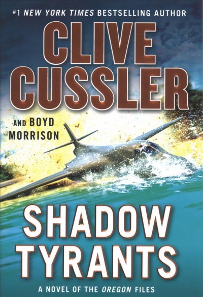 Shadow tyrants : v. 13 : Oregon Files / Clive Cussler and Boyd Morrison.