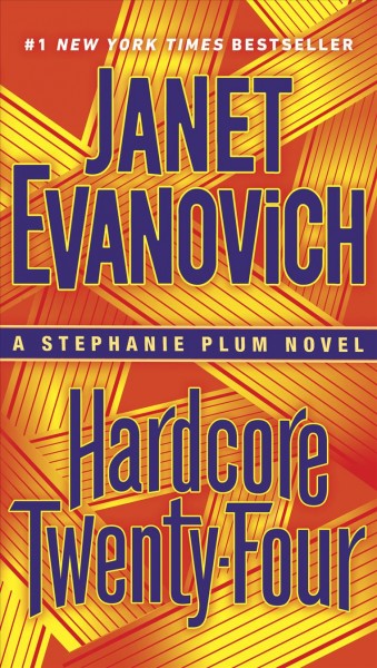 Hardcore Twenty-Four : v. 24 : Stephanie Plum / Janet Evanovich.