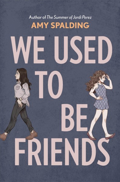 We used to be friends : a novel / by Amy Spalding.