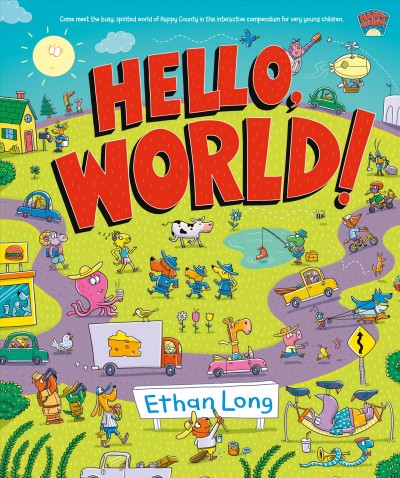 Hello, world! / words and pictures by Ethan Long.
