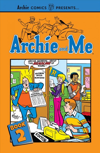 Archie and me. Book 2 / written by Joe Edwards, George Gladir, Dick Malmgren & Frank Doyle ; art by Joe Edwards, Al Hartley, Gus Lemoine [and 11 others].