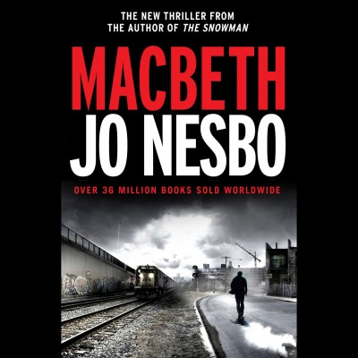 Macbeth / Jo Nesbø ; English translation by Don Bartlett.