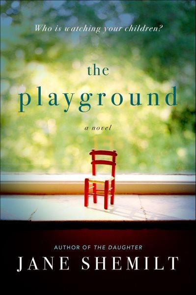 The playground : a novel / Jane Shemilt.