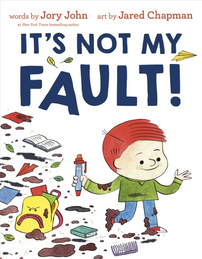 It's not my fault! / words by Jory John ; art by Jared Chapman.