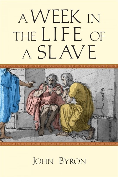 A week in the life of a slave / John Byron.