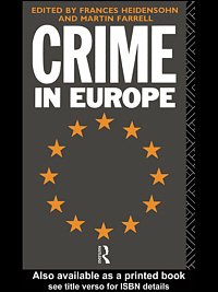 Crime in Europe / edited by Frances Heidensohn and Martin Farrell.