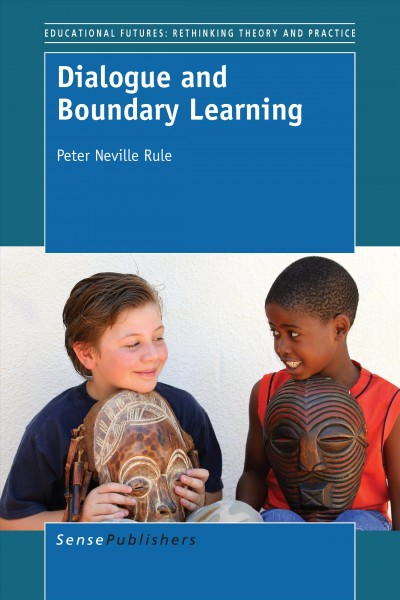 Dialogue and boundary learning / Peter Neville Rule.